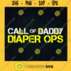 Call Of Daddy Diaper Ops SVG The First Time Dad Fathers Day Idea for Perfect Gift Gift for Dad Digital Files Cut Files For Cricut Instant Download Vector Download Print Files