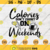 Calories Dont Count On Weekends Gym Funny SVG File Gym Quote Svg Cricut Cut Files INSTANT DOWNLOAD Cameo File Iron On Shirt n313 Design 1010.jpg