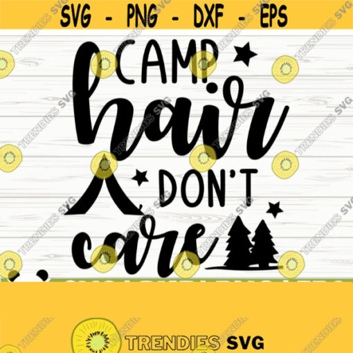 Camp Hair Dont Care Happy Camper Svg Camping Svg Camp Svg Campfire Svg Camp Life Svg Summer Svg Travel Svg Camp Shirt Svg Design 475
