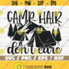 Camp Hair Dont Care SVG Cut File Cricut Commercial use Silhouette Camper SVG Camping SVG Adventure Svg Vacantion Svg Design 566