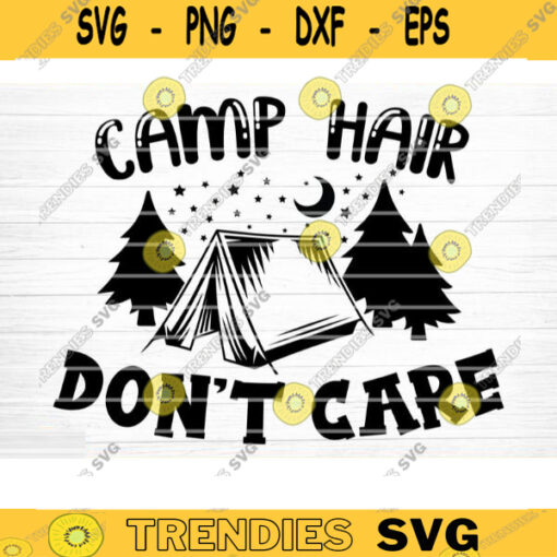 Camp Hair Dont Care Svg File Vector Printable Clipart Camping Quote Svg Camping Saying Svg Funny Camping Svg Design 491 copy