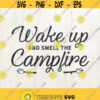 Camp Life svg Wake up and Smell the Campfire Campfire svg Camping SVG Camper SVG Glamping SVG Vacation svg Files for Cricut Design 622