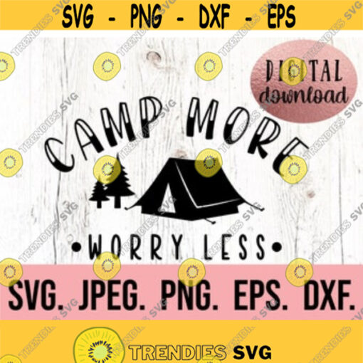 Camp More Worry Less SVG Camp Life Clipart Camping svg Instant Download Cricut Cut File Camp svg Camp Crew Happy Camper PNG Design 123