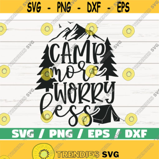 Camp More Worry Less SVG Cut File Cricut Commercial use Silhouette Camper SVG Camping SVG Adventure Svg Nature Svg Design 704