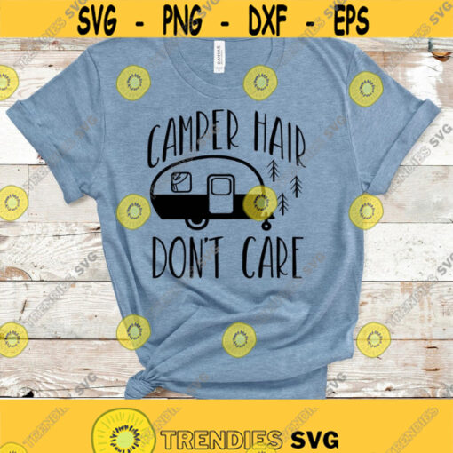 Camper Hair Dont Care SVG Camper Svg Camper T shirt Design Svg Cut File Travel Car Svg for Cricut Silhouette Instant Download Png Eps Dxf Design 182