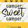 Camper Sweet Camper Svg Files for Camper Shirts Svg Camping Svg Summer Tee Shirt Svg Handlettered svg Cut FilesCutting SvgPngepsdxf Design 635