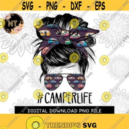 CamperLife PNG Digital download MOMLIFE Messy Bun Mom PNG Image File For Sublimation or Print Design 155