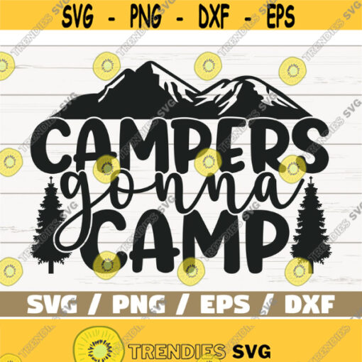 Campers Gonna Camp SVG Cut File Cricut Commercial use Silhouette Camping Shirt Svg Camp Squad Svg Camper Svg Design 867