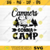 Campers Gonna Camp Svg File Vector Printable Clipart Camping Quote Svg Camping Saying Svg Funny Camping Svg Design 565 copy