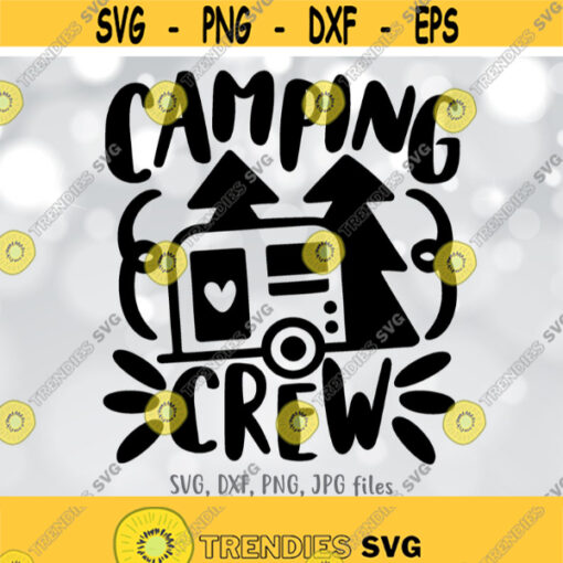 Camping Crew svg Camping svg Camper svg Camper Family svg Camping Trip Shirt svg File Camping Quote svg Silhouette Cricut Cut file Design 416