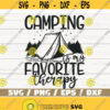 Camping Is My Favorite Therapy SVG Cut File Cricut Commercial use Silhouette Camper SVG Camping SVG Adventure Svg Vacantion Design 855