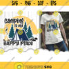 Camping Is My Happy Place SVG Camping Svg Files For Cricut Camping Shirt SVG Cut Files Camp Dxf Files Outdoor Adventure Svg .jpg