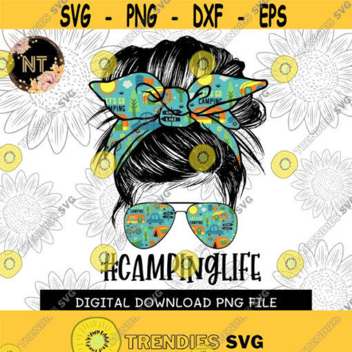 Camping Life PNG Digital download MOMLIFE Messy Bun Mom PNG Image File For Sublimation or Print Design 180