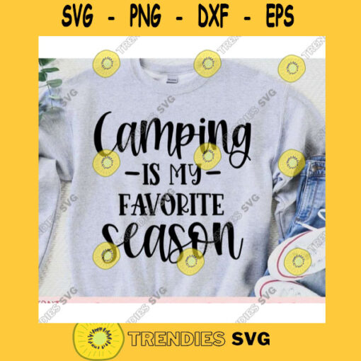 Camping is my favorite Season svgCamping shirt svgCamping svg designCamping cut fileCamping svg file for cricutCamping file svg