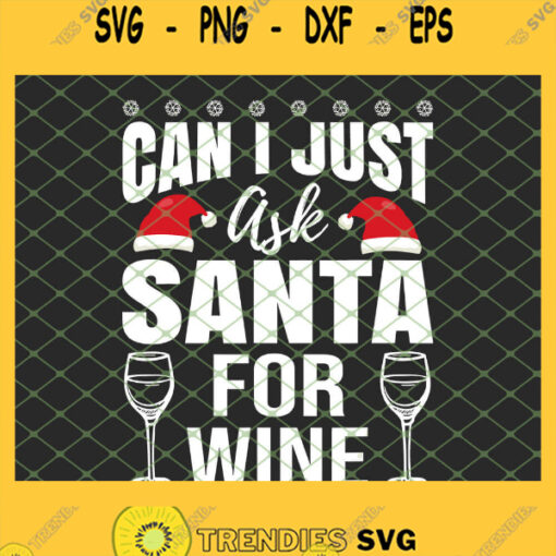Can I Just Ask Santa For Wine Christmas Drinking SVG PNG DXF EPS 1