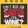 Can I Just Ask Santa For Wine Merry Christmas SVG PNG DXF EPS 1