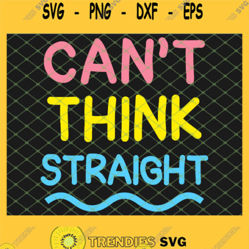 CanT Think Straight Pansexual Pride Lgbt Pride SVG PNG DXF EPS 1