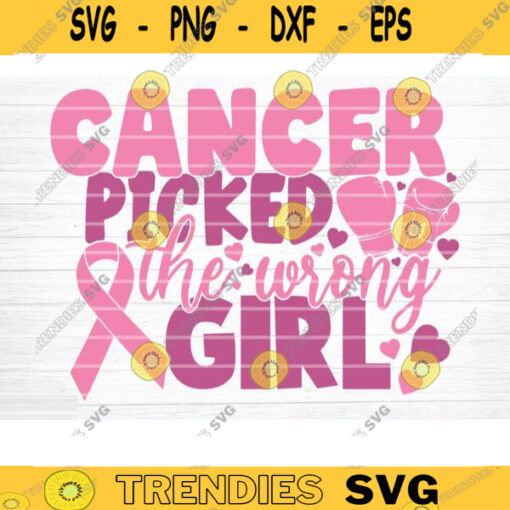 Cancer Picked The Wrong Girl Svg Cut File Vector Printable Clipart Cancer Quote Svg Cancer Saying Svg Breast Cancer Bundle Svg Design 433 copy