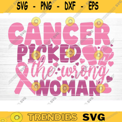 Cancer Picked The Wrong Woman Svg Cut File Vector Printable Clipart Cancer Quote Svg Cancer Saying Svg Breast Cancer Bundle Svg Design 139 copy