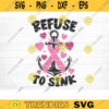 Cancer Refuse To Sink Svg Cut File Vector Printable Clipart Cancer Quote Svg Cancer Saying Svg Breast Cancer Bundle Svg Design 418 copy