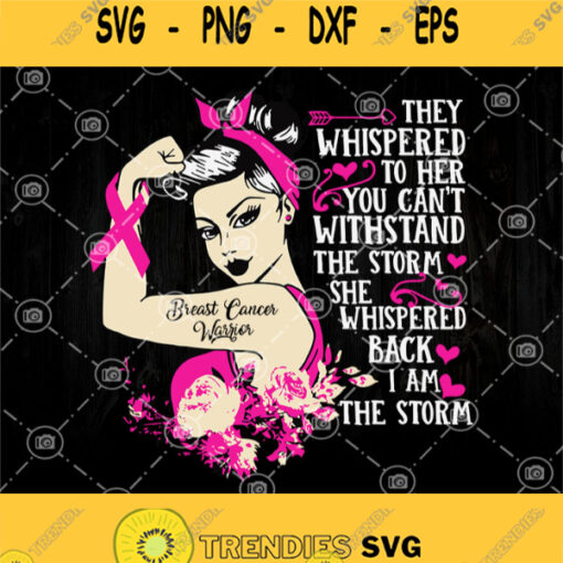 Cancer They Whispered To Her You Cant With Stand The Storm The Whispered Back I Am The Storm Svg Woman Svg Pink Svg Breast Cancer Warrior Svg Cancer Svg