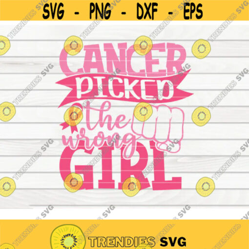Cancer picked the wrong girl SVG Cancer Awareness quote Cut File clipart printable vector commercial use instant download Design 82