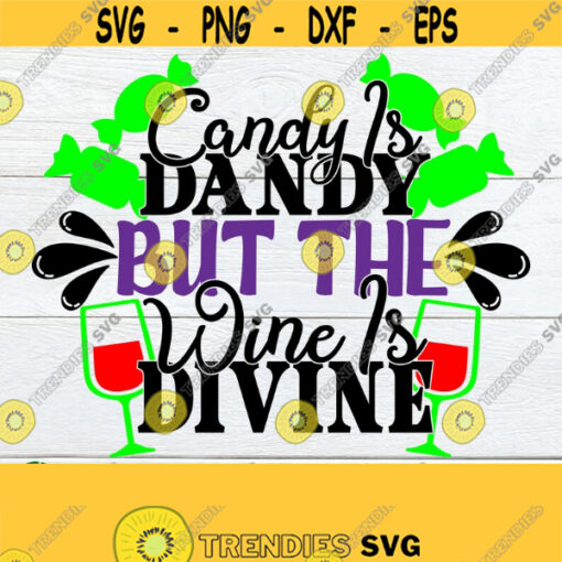 Candy Is dandy but the wine is divine. Halloween svg. Funny halloween svg. Womens Halloween. Halloween shirt svg. Cut File SVG Design 920
