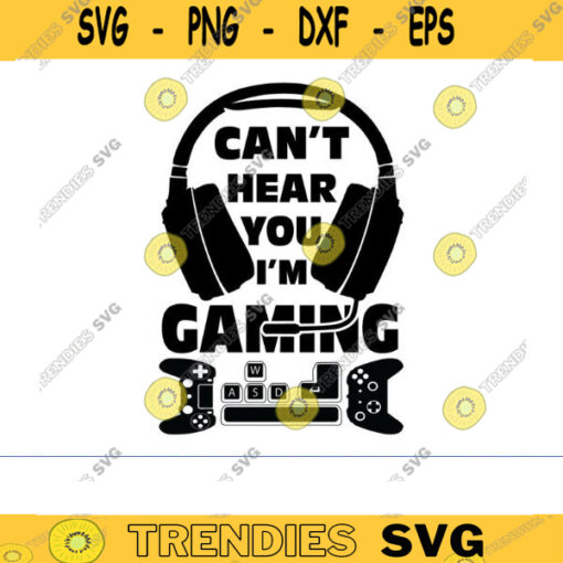 Cant Hear You Im Gaming SVG gamer svg video game svg game Headset svg gamer shirt svg Funny Gaming Quotes Game Player svg Design 473 copy