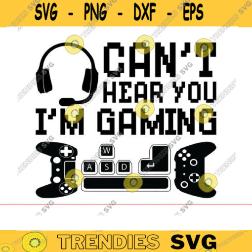 Cant Hear You Im Gaming SVG gamer svg video game svg game Headset svg gamer shirt svg Funny Gaming Quotes Game Player svg Design 653 copy