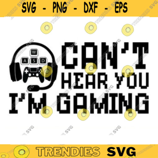 Cant Hear You Im Gaming SVG gamer svg video game svg game Headset svg gamer shirt svg Funny Gaming Quotes Game Player svg Design 780 copy