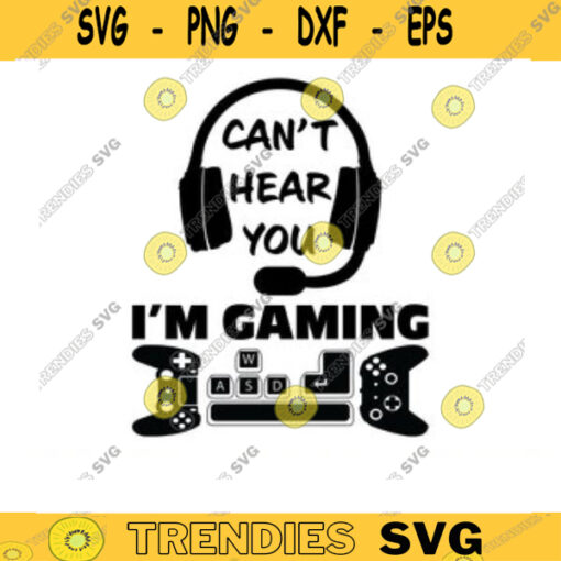 Cant Hear You Im Gaming SVG gamer svg video game svg game Headset svg gamer shirt svg Funny Gaming Quotes Game Player svg Design 839 copy