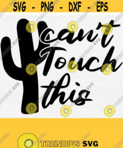 Can'T Touch This Svg Cut File Cinco De Mayo Shirt Svg Files For Cricut Silhouette Cameo Dxf File Download Commercial Use Cactus Design 274 Cut Files Svg Clipart Silho