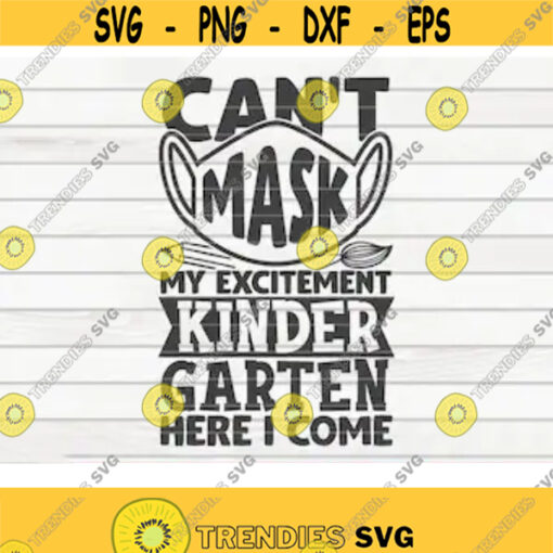 Cant mask my excitement Kindergarten here I come SVG Back to school quote Cut File clipart printable vector commercial use Design 464