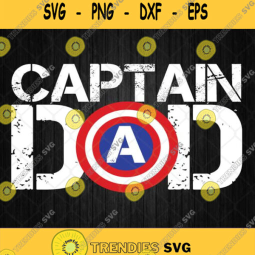 Captain America Dad Happy Fathers Day Svg Captain America Svg Png