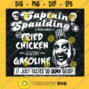 Captain Spauldings Fried Chicken And Gasoline Svg Chicken Svg Funny Svg