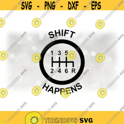 Car Automotive Clipart Black Round 6 Speed Manual Stick Gear Shift or Shifter with Words Shift Happens Digital Download SVG PNG Design 591