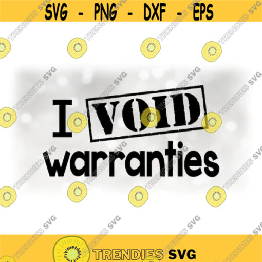 Car Automotive Clipart Funny Saying Black Words I Void Warrantees for Men Males Auto Mechanics Cars Digital Download SVG PNG Design 709