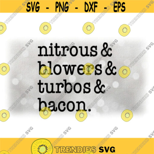 CarAutomotive Clipart Black Words Nitrous and Blowers and Turbos and Bacon Typewriter Style Funny Shirt Digital Download SVG PNG Design 1062