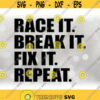 CarAutomotive Clipart Race It. Break It. Fix It. Repeat. Words in Black Bold San Serif Block Letters Digital Download SVG PNG Design 356