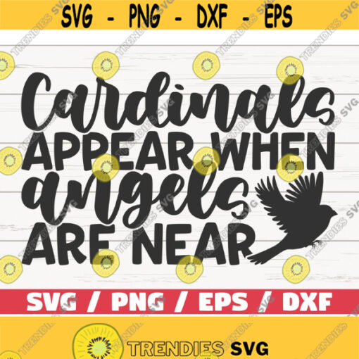 Cardinals Appear When Angels Are Near SVG Cut File Cricut Commercial use Instant Download Silhouette Memorial SVG Memory SVG Design 557