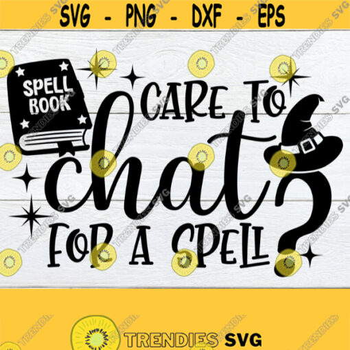 Care To Chat For A Spell Halloween svg Witch svg Witch Quote Funny Halloween svg Spells Witch Funny Halloween Decor Witch DecorSVG Design 1763