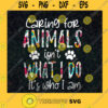 Caring For Animals Svg Thats What I Do Svg Its Who I Am Svg Animal Lover Svg