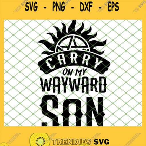 Carry On My Wayward Son Supernatural Quotes SVG PNG DXF EPS 1