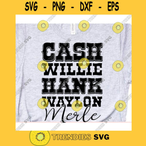 Cash Hank Willie Waylon Merle svgCash hank willie waylon merle shirt svgDrinking svgJohnny cash svgCountry music svgCountry girl svg