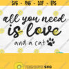 Cat Lover Svg Cute Cat Shirt Svg All You Need Is Love And A Cat Svg Cat Mom Svg Fur Mom Svg Paw Print Svg Funny Cat Svg Design 705