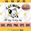 Cat Mom All Day Every Day SVG Cat Mom Digital Download Cricut Cut File Silhouette Cat Mama Design Cat Lover Svg Cat Lady Clipart Design 16
