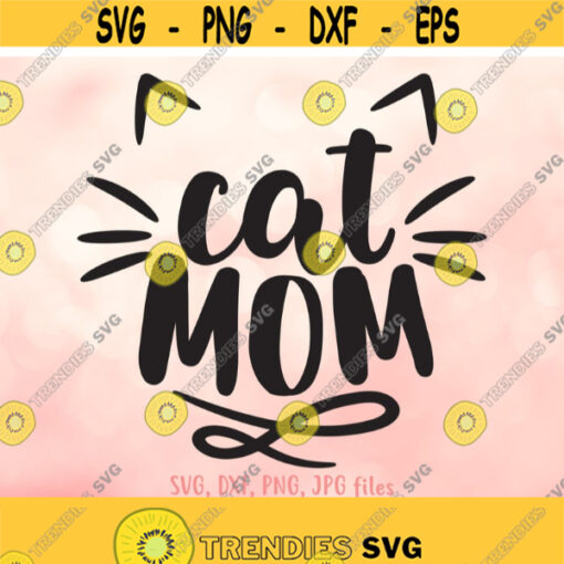 Cat Mom svg Cat Mama svg Cat Lover svg Fur Mom svg Cat Decal svg Cat Quote Shirt Design Funny Cat svg Cricut Silhouette Cut Files Design 733
