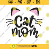 Cat Mom svg Gift to Mom cat Pet Lover svg for Cat Shirt Cat Mama svg Cat Lover Gift. 658