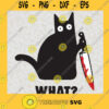 Cat What Svg Funny Black Cat Svg Murderous Cat With Knife Funny Svg Cat Lover Svg Funny Cat Svg Cricut Design Digital Cut Files