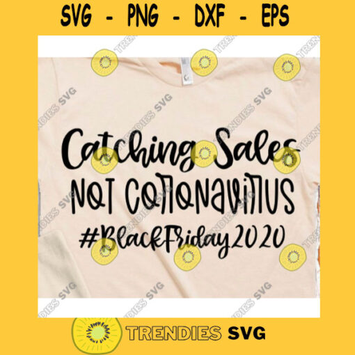 Catching sales not virus svgBlack friday svgBlack friday shirt svgBlack friday 2020 svgThanksgiving saying svg